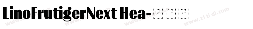 LinoFrutigerNext Hea字体转换 LinoFrutigerNext Hea字体转换